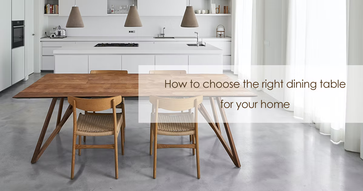 How to choose the right dining table for your home