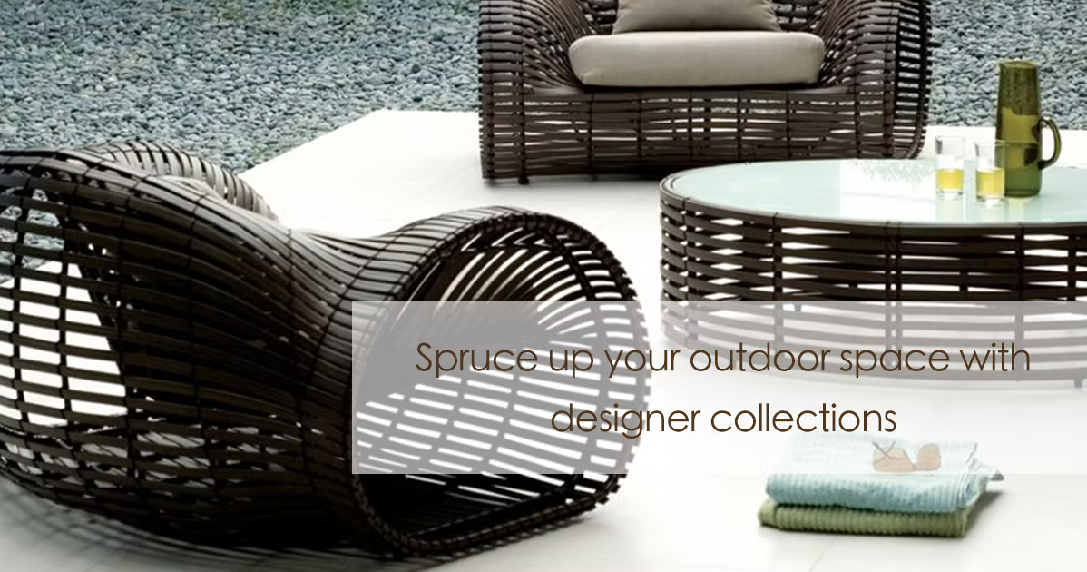 Spruce up your outdoor space with designer collections