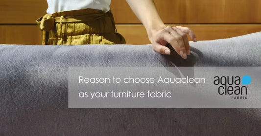 Reason to choose Aquaclean as your furniture fabric