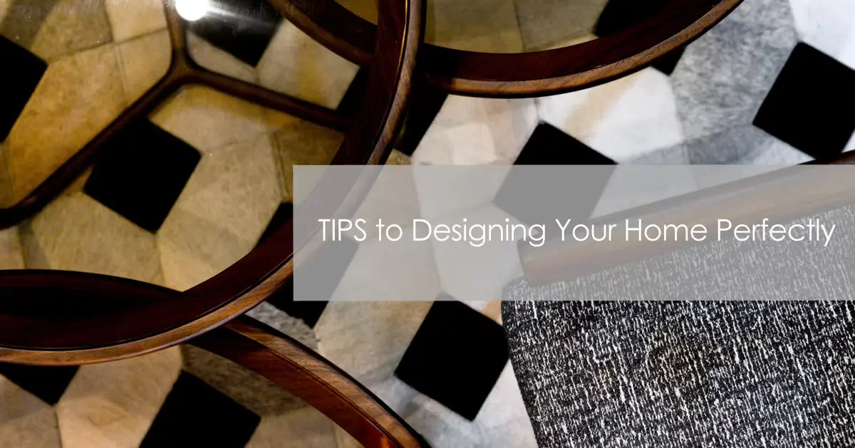 TIPS to Design Your Home Perfectly